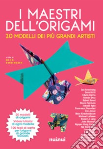I maestri dell'origami. 20 modelli dei più grandi artisti. Con gadget libro di Robinson N. (cur.)