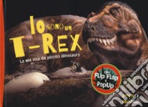 Io sono un T-Rex. La mia vita da piccolo dinosauro. Ediz. a colori libro di Yang Yang