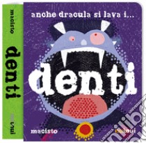 Anche Dracula si lava i... denti. Ediz. a colori libro di Giraudo Marco