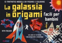 La galassia in origami facili e per bambini. Con Altri prodotti libro di Foelker Rita