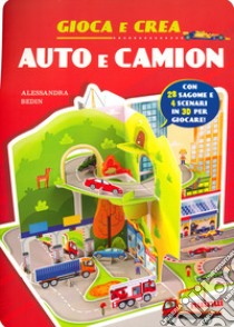 Auto e camion. Gioca e crea. Ediz. a colori libro di Bedin Alessandra; Bertolazzi Alberto