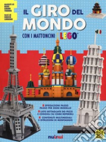 Il giro del mondo con i mattoncini Lego®. Attività creative libro di Truong Ngoc Chanh; Lavagno Enrico