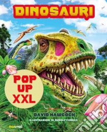 Dinosauri pop-up XXL. Ediz. a colori libro di Hawcock David