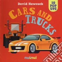 Cars and trucks. Libro pop-up. Ediz. a colori libro di Hawcock David