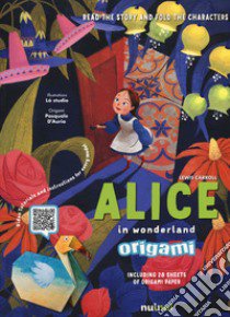 Alice in Wonderland origami libro di Carroll Lewis; Bertolazzi A. (cur.)