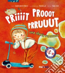 Priiiit prooot prruuut. Una storia rumorosa. Ediz. a colori libro di Macrì Giancarlo