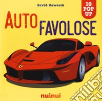 Auto favolose. Ediz. a colori libro di Hawcock David