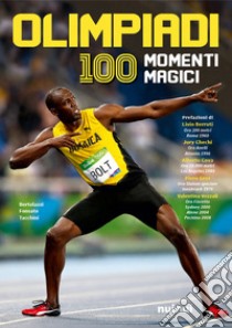 Olimpiadi. 100 momenti magici. Ediz. illustrata libro di Bertolazzi Alberto; Fonsato Stefano; Tacchini Alex