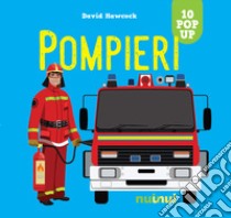 Pompieri. Ediz. a colori libro di Hawcock David