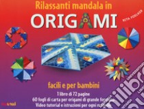 Rilassanti mandala in origami. Facili e per bambini. Con 60 fogli di carta per origami libro di Foelker Rita