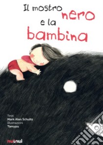 Il mostro nero e la bambina libro di Schultz Mark Alan; Lavagno E. (cur.)