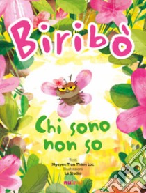 Biribò. Chi sono non so. Ediz. a colori libro di Nguyen Tran Thien Loc