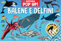 Balene e delfini. Natura pop up! Ediz. a colori libro di Hawcock David