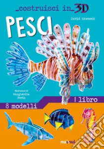 Pesci. Costruisci in 3D. Con gadget libro di Hawcock David