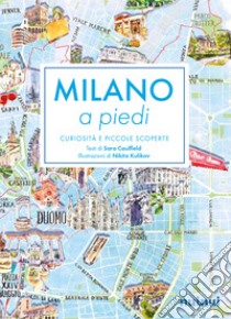 Milano a piedi. Curiosità e piccole scoperte libro di Caulfield Sara