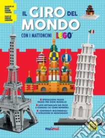 Il giro del mondo con i mattoncini Lego®. Attività creative. Ediz. a colori libro di Truong Ngoc Chanh; Lavagno Enrico