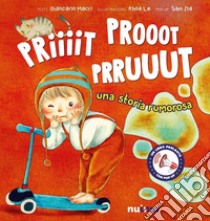 Priiiit prooot prruuut. Una storia rumorosa. Ediz. a colori libro di Macrì Giancarlo