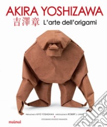 L'arte dell'origami. Ediz. illustrata libro di Yoshizawa Akira