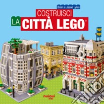 Costruisci la città Lego®. Ediz. a colori libro di Lyles Brian; Lyles Jason