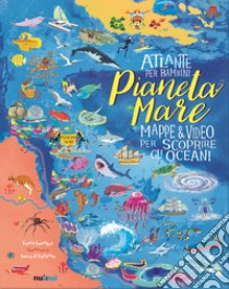 Pianeta mare. Atlante per bambini. Ediz. illustrata libro di Lavagno Enrico