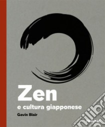 Zen e cultura giapponese libro di Blair Gavin