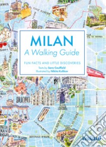 Milan. A walking guide. Fun, facts and little discoveries libro di Caulfield Sara