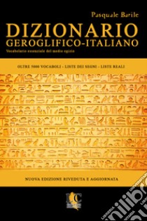 Dizionario geroglifico-italiano. Vocabolario essenziale del medio egizio libro di Barile Pasquale