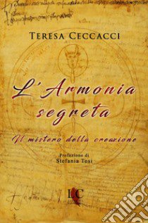 L'armonia segreta. Il mistero della creazione libro di Ceccacci Teresa