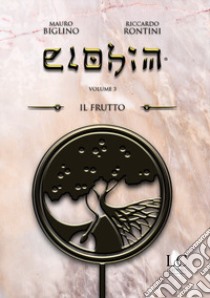 Elohim. Vol. 3: Il frutto libro di Biglino Mauro