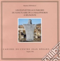 Les statuettes aux parures du sanctuaire de la Malophoros à Sélinonte libro di Dewailly Martine