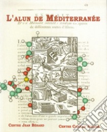 L'alun de Méditerranée. Colloque international (Napoli, 4-6 juin 2003; Lipari, 7-8 juin 2003) libro