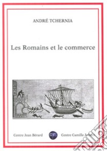 Les romains et le commerce libro di Tchernia André