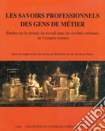 Les savoirs professionnels des gens de métier. Etudes sur le monde du travail dans les sociétés urbaines de l'empire romain. Ediz. francese e italiana libro di Brun Jean-Pierre