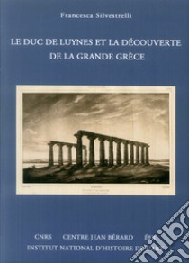 Le duc de Luynes et et la découverte de la grande Grèce libro di Silvestrelli Francesca