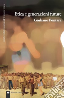 Etica e generazioni future libro di Pontara Giuliano