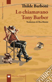 Lo chiamavano Tony Barber libro di Barboni Thilde