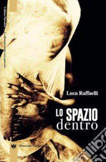 Lo spazio dentro libro di Raffaelli Luca