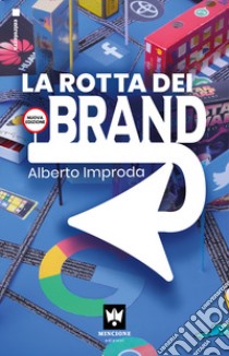 La rotta dei brand libro di Improda Alberto