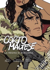 Corto maltese. La regina di Babilonia libro di Vivès Bastien; Quenehen Martin; Pratt Hugo