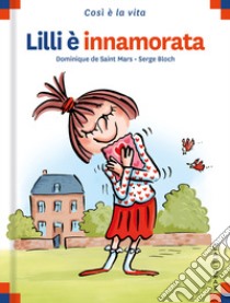 Lilli e innamorata. Ediz. a colori libro di Saint Mars Dominique de