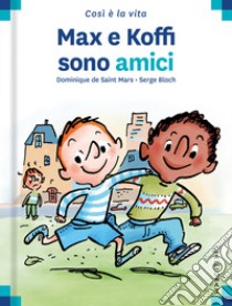 Max e Koffi sono amici. Ediz. a colori libro di Saint Mars Dominique de