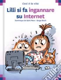 Lilli si fa ingannare su internet. Ediz. a colori libro di Saint Mars Dominique de