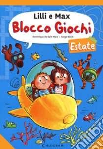 Blocco giochi Lilli e Max. Estate. Ediz. a colori libro di Saint Mars Dominique de