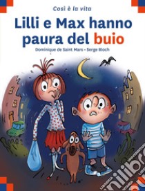 Lilli e Max hanno paura del buio libro di Saint Mars Dominique de