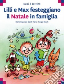 Lilli e Max festeggiano il Natale in famiglia libro di Saint Mars Dominique de