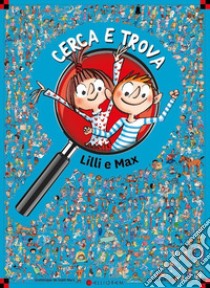 Cerca e Trova. Lilli e Max libro di Saint Mars Dominique de