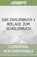 DAS ZAHLENBUCH 1 BEILAGE ZUM SCHÜLERBUCH libro di AA.VV.