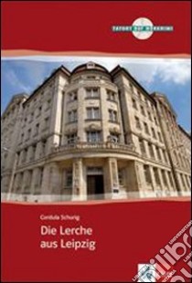 Die Lerche aus Leipzig. Con CD Audio libro di Schurig Cordula