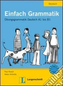 Einfach grammatik A1-B1. Per le Scuole superiori libro di Rusch P., Schmitz H.