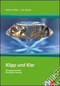 Klipp und klar. Lehrbuch, ohne Lösungen. Per le Scuole superiori libro di Fandrych Christian, Tallowitz Ulrike